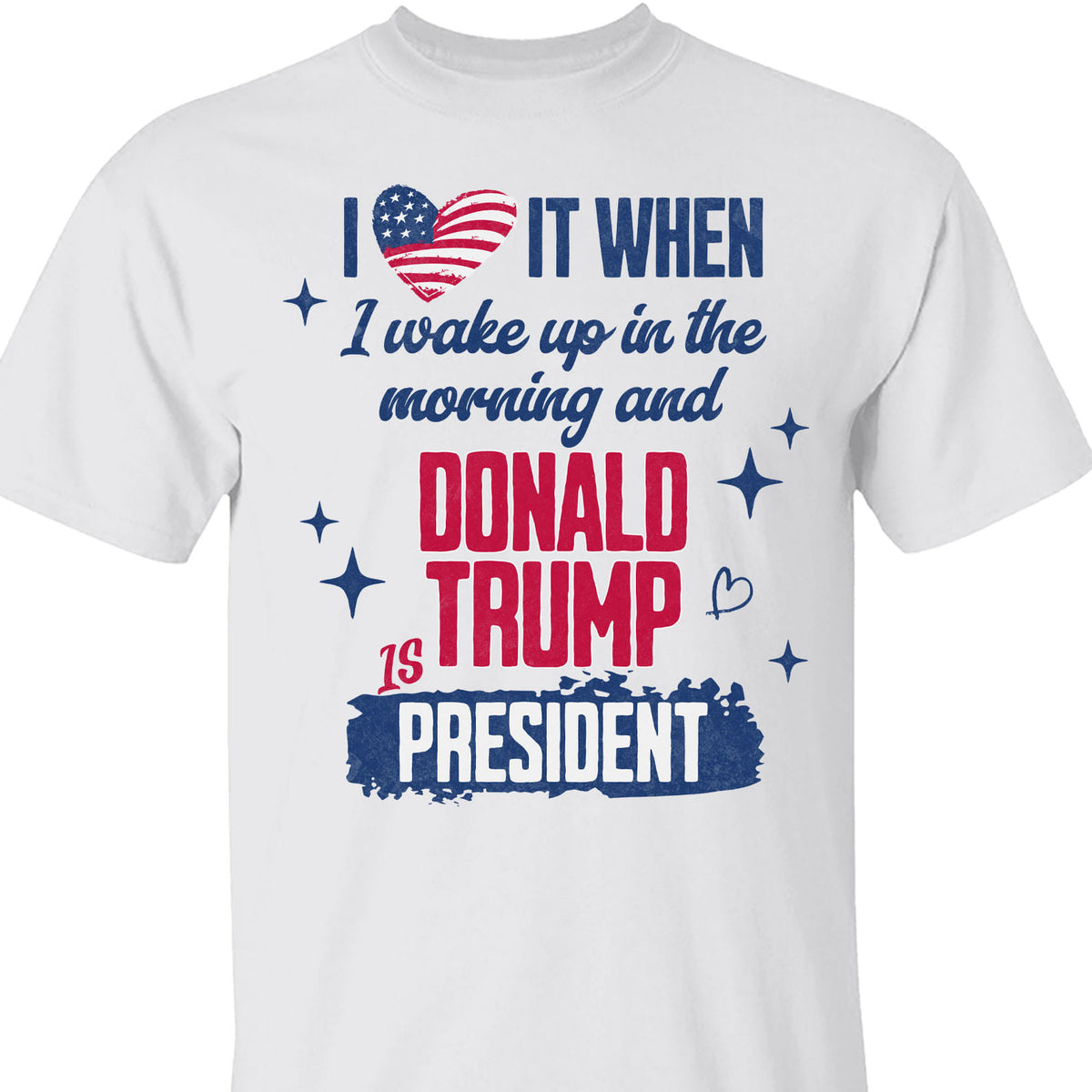 I Love It When I Wake Up In the Morning Trump Is President Shirt, Trump 47th President Sweatshirt Bright T1721 - GOP