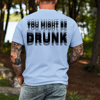 "You Might Be Drunk" Optical Illusion Graphic Backside Bright Shirt, Funny Party Tee 685746