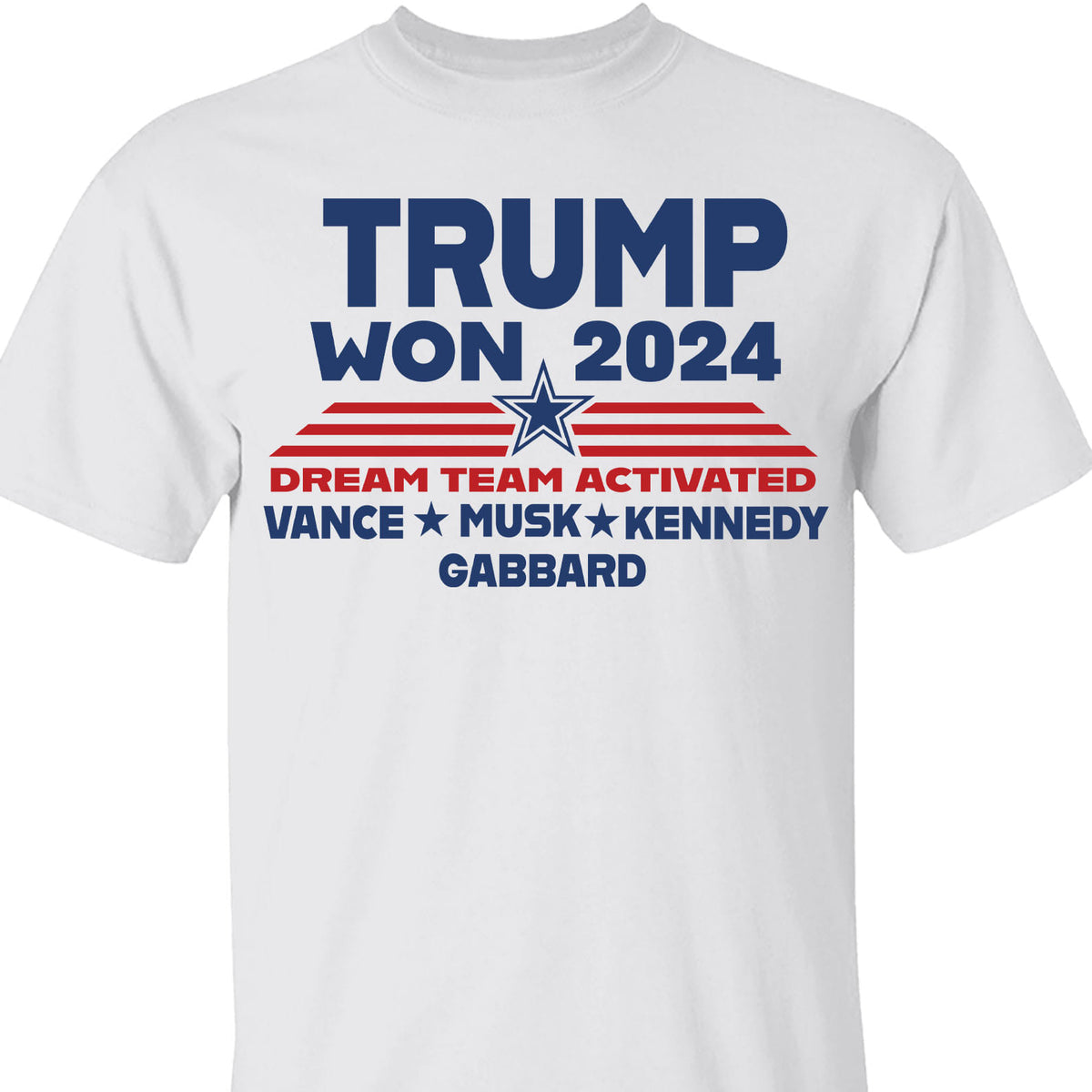 Trump Won 2024, Trump 47th President, Trump Dream Team Activated Shirt Bright T1710 - GOP