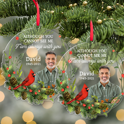 Although You Cannot See Me I Am Always With You - Personalized Memorial Acrylic Ornament, Christmas Gift For Family 686211
