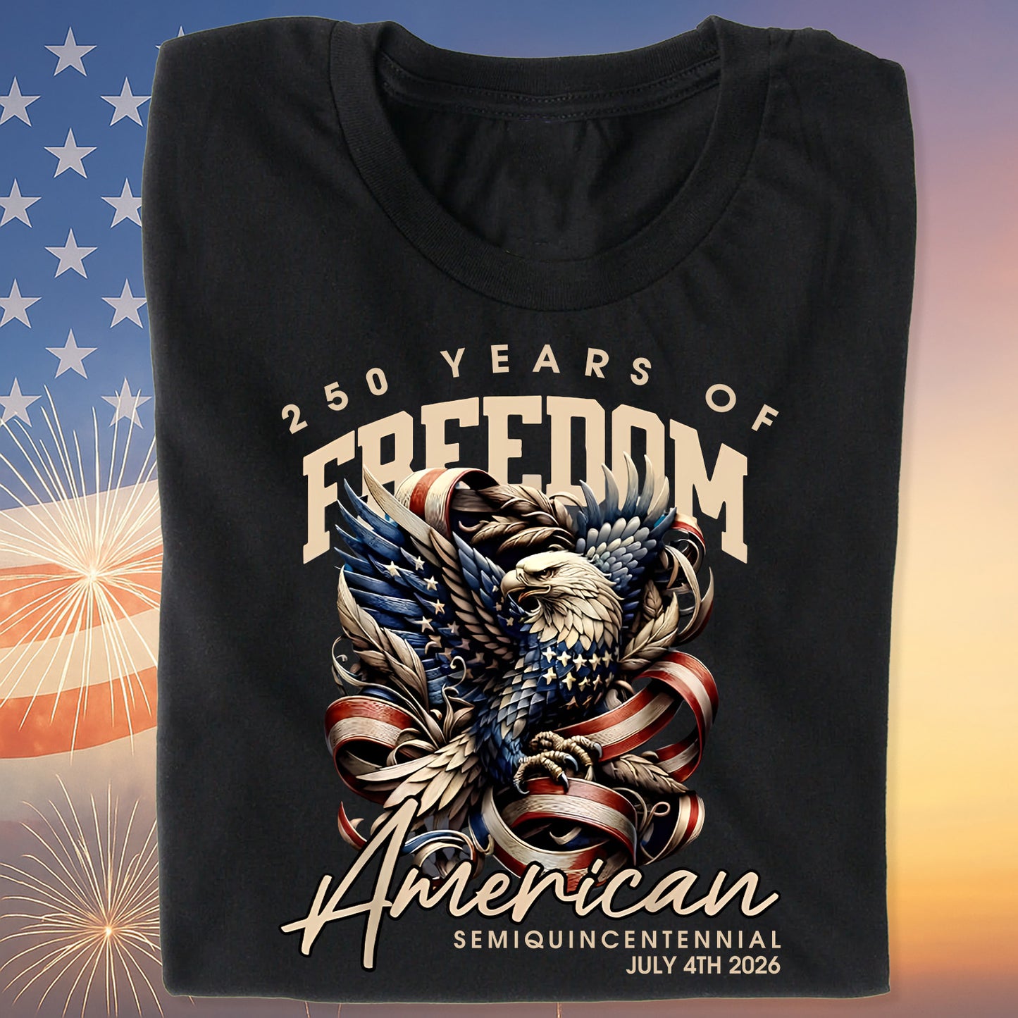 250 Years Of Freedom Shirt | Happy 250th Birthday USA Shirt | America 250th Anniversary Tee | American Semiquincentennial 4th Of July T-Shirt 682536