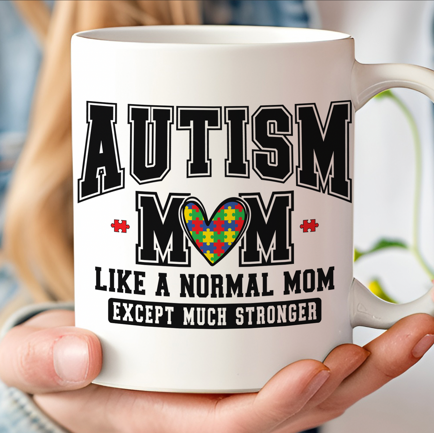 Autism Mom Mug – Like a Normal Mom Except Much Stronger, Proud Autism Mama Gift, Mother's Day Coffee Cup 682150