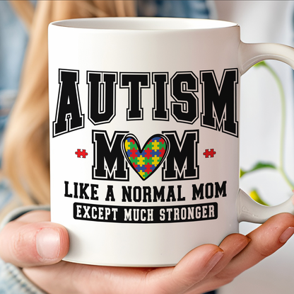Autism Mom Mug – Like a Normal Mom Except Much Stronger, Proud Autism Mama Gift, Mother's Day Coffee Cup 682150