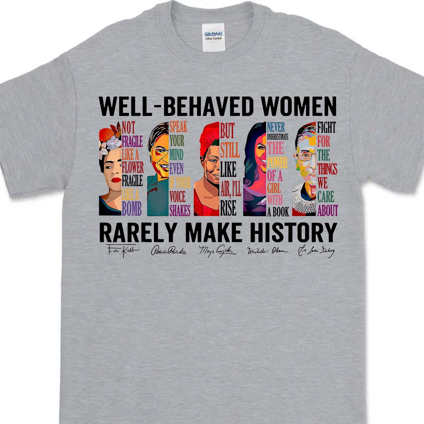 Well Behaved Women Rarely Make History Shirt – Feminist Empowerment Shirt, 8647 Anti Trump, Strong Women’s Rights Bright T-Shirt 682183