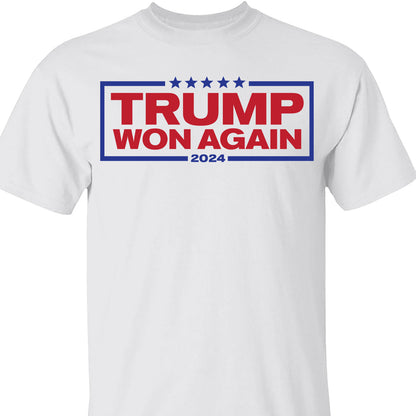 Trump Won Again 2024 Patriotic, MAGA, Republican President Trump Shirt Bright T1701 - GOP