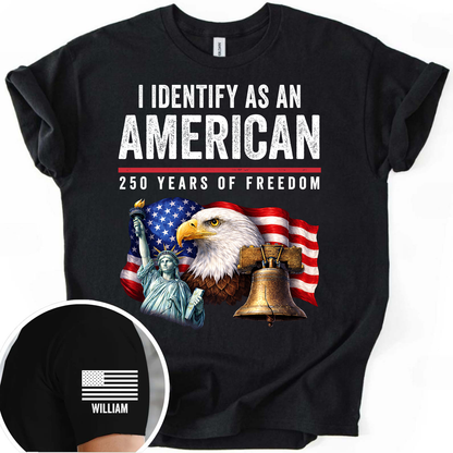 I Identify As An American Shirt | 250 Years Of Freedom Shirt | Patriotic Freedom Tee 684563