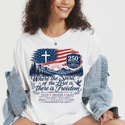 Where The Spirit Of The Lord Is - USA 250th Anniversary Bright Shirt, Patriotic 4th Of July Tee 685304