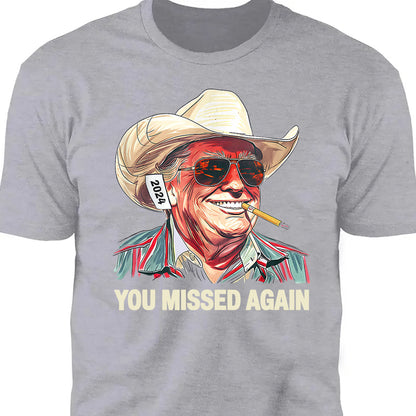 Western Trump Cowboy You Missed Again Shirt | You Missed Shirt | Make America Great Tee | Trump Supporters Shirt Dark T1489 - GOP