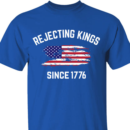 Rejecting Kings Shirt, Since 1776 Shirt, Anti-Trump Shirt, Anti Authoritarian Tee 682461