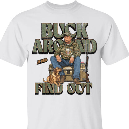Trump Camo Hunting Shirt, Buck Around and Find Out Republican Outdoorsy Fishing Shirt Bright T1704 - GOP