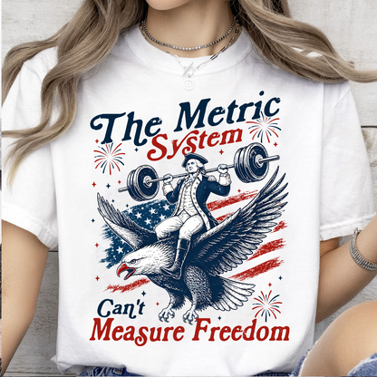 The Metric System Can't Measure Freedom Bright Shirt, Funny Founding Father Tee, Patriotic 4th Of July Gift 685418