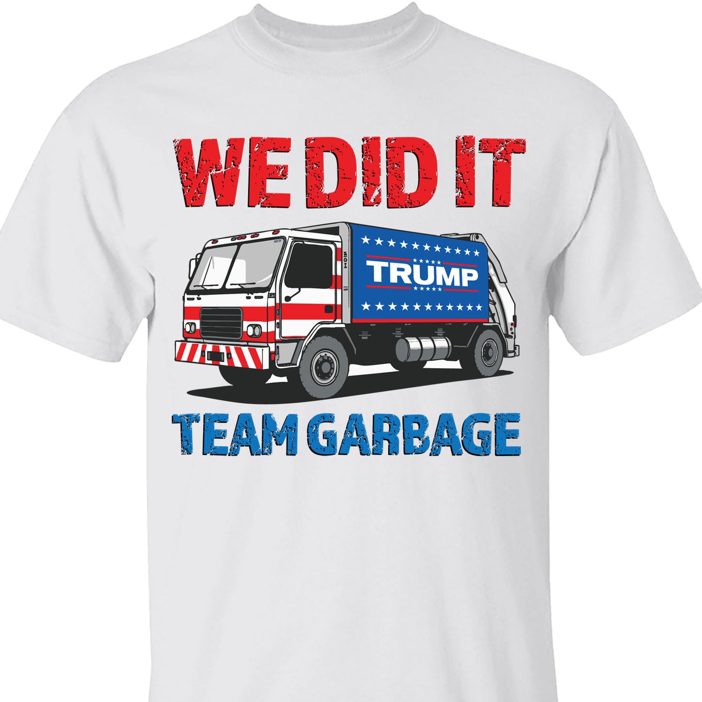 We Did It Team Garbage Trump 2024 Patriotic, MAGA, President Trump Shirt Bright T1702 - GOP