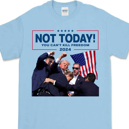 Not Today You Can't Kill Freedom | Trump Fight Shirt | Donald Trump Shirt Bright C1109 - GOP