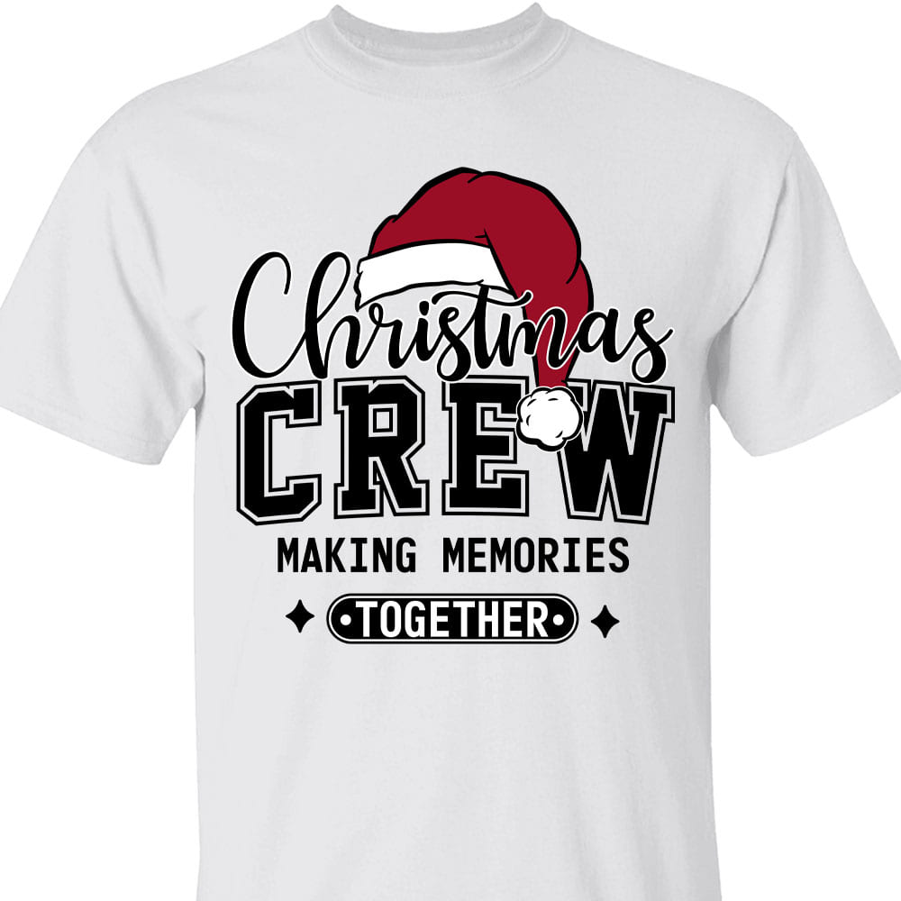 Christmas Crew Making Memories Together Shirt, Funny Christmas Sweater, Xmas Holiday Sweatshirt T1642
