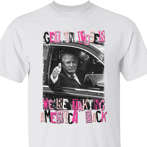 Get In Loser TRUMP Shirt | Donald Trump Homage Shirt | Donald Trump Fan Tees C908 - GOP