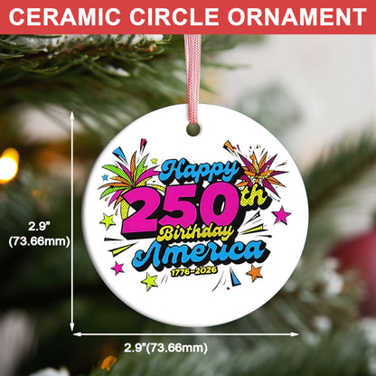Happy 250 Years Birthday USA Ceramic Ornament | America Anniversary Ornament | Patriotic 4th of July Ceramic Ornament 682626