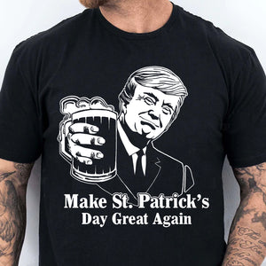 Donald Trump Make St Patrick's Day Great Again, St Patrick's Day Shirt, St. Patrick's Day Sweater, Irish Shirt 681867 - GOP