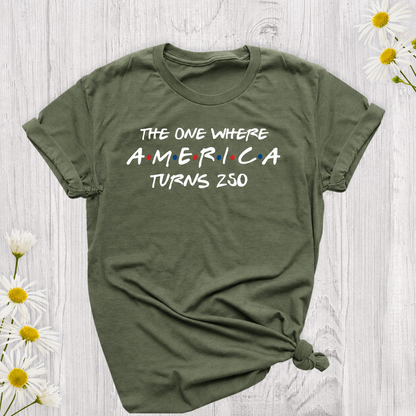 The One Where America Turns 250 Shirt, Independence Day Tee, Patriotic 4th Of July Shirt 685180