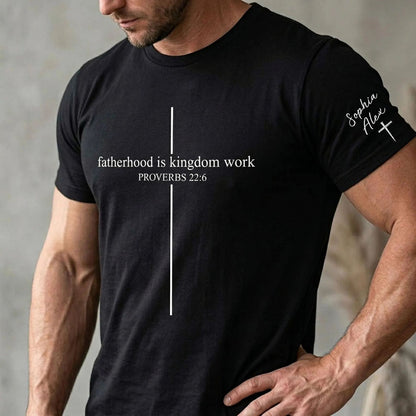 Fatherhood Is Kingdom Work | Personalized Father's Day Shirt | Custom Name Front & Sleeve Shirt 685067