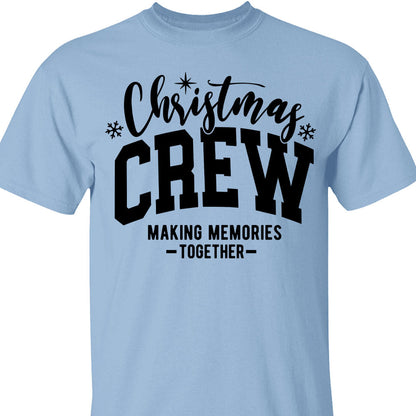 Christmas Crew Making Memories Together Shirt, Merry Christmas Sweater, Xmas Holiday Sweatshirt T1653