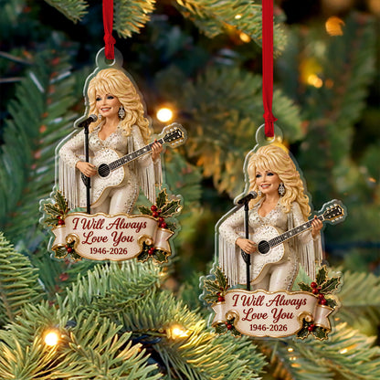"I Will Always Love You" Dolly Parton Memorial Acrylic Ornament, Christmas Tree Keepsake 686170