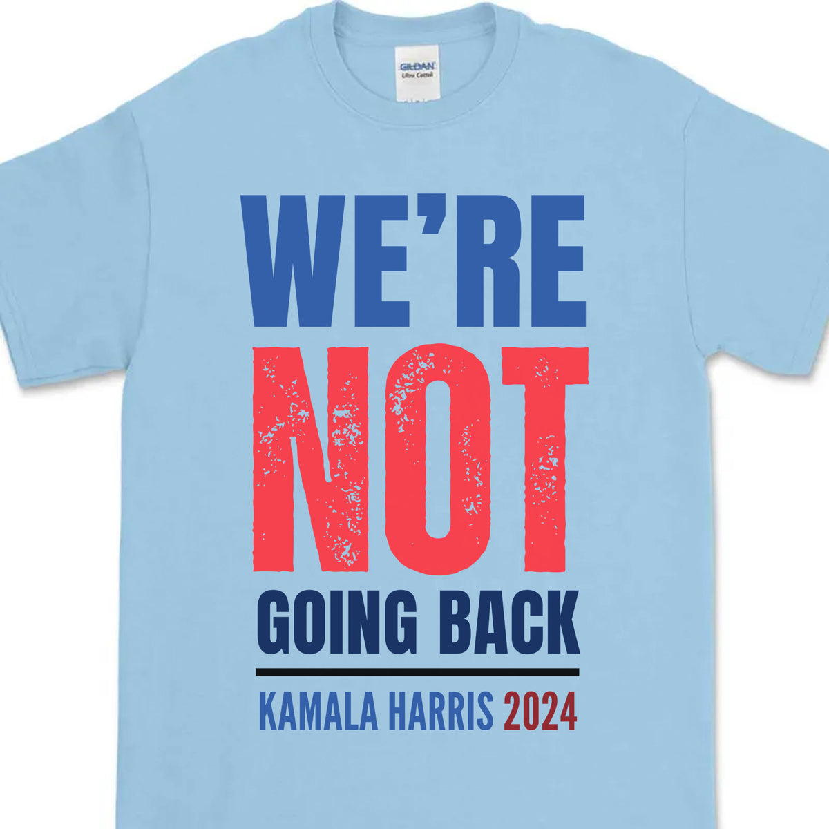 We're Not Going Back Shirt | Kamala Harris 2024 Shirt | Democrat Shirt Bright T1417 - KH2