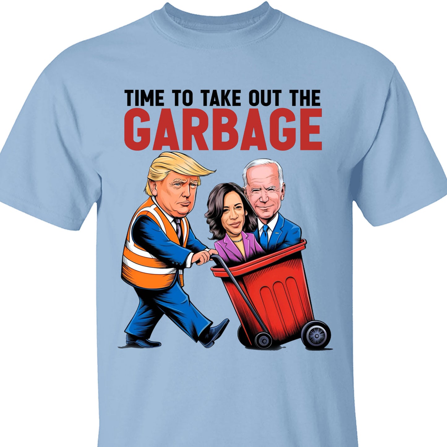 Time To Take Out The Garbage, Funny Trump Garbage, Republican Trump MAGA Shirt T1695 - GOP