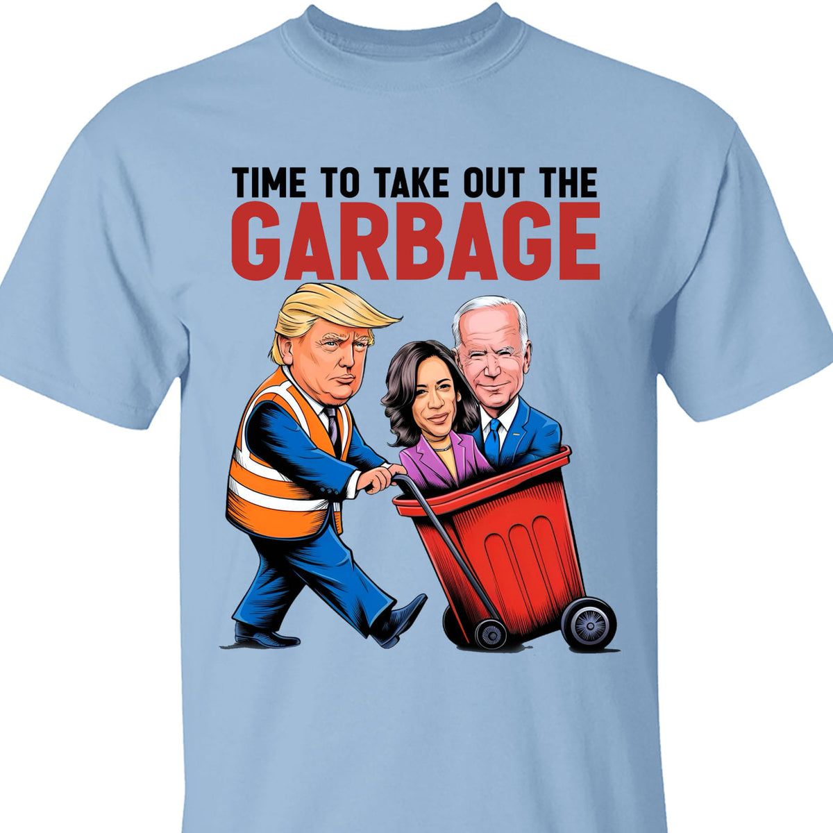 Time To Take Out The Garbage, Funny Trump Garbage, Republican Trump MAGA Shirt T1695 - GOP