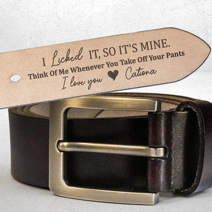 Personalized I Licked It, So It's Mine Leather Belt, Custom Name Funny Leather Belt For Men 686657 WFD