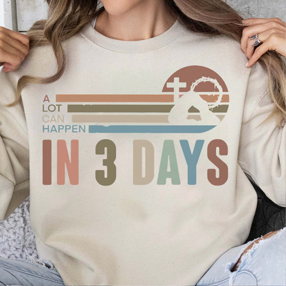 A Lot Can Happen In 3 Days Bright Shirt | Easter Day Sweater, Easter Gift T-Shirt 684437