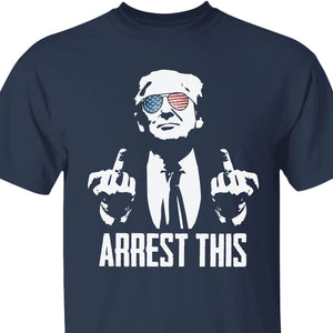 Arrest This Trump 2024 Middle Fingers Unisex Shirt | Trump 2024 Shirt | Republican Shirt | Trump Supporters Shirt Dark C1074 - GOP