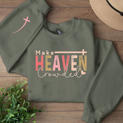 Make Heaven Crowded Sweatshirt | Christian Quote | Motivational Sleeve Right Print Sweater 683189