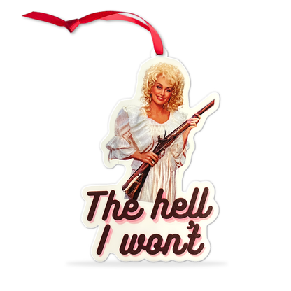 Dolly Parton The Hell I Won't Acrylic Ornament, Funny Dolly Christmas Ornament, Country Music Fan Gift 686149