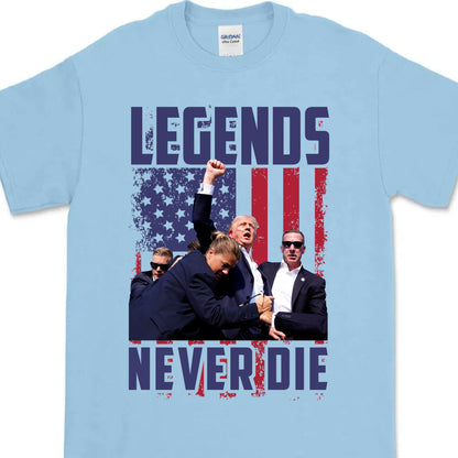 Legends Never Die | Trump Fight 2024 Shirt Pennsylvania Rally | Donald Trump Shirt Bright T1158 - GOP
