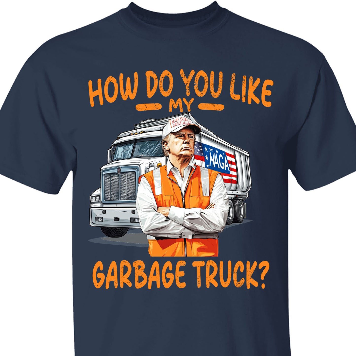 How Do You Like My Garbage Truck, Garbage for Trump 2024 Patriotic Shirt, Donald Trump With Garbage Truck Shirt Dark C1691 - GOP