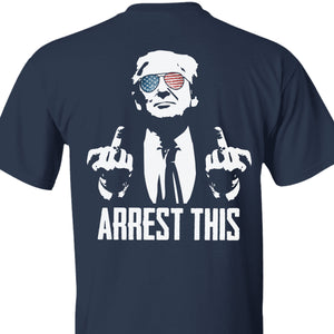 Arrest This Trump 2024 Middle Fingers Unisex Shirt | Trump 2024 Shirt | Republican Shirt | Trump Supporters Backside Shirt Dark C1074 - GOP