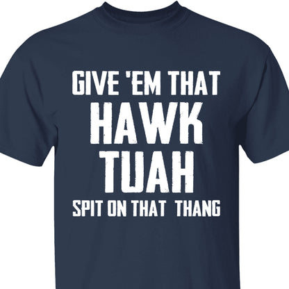 Give Em That Hawk Tuah Spit On That Thang Shirt | Political Election Dark Tee C1076 - GOP