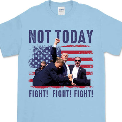 Not Today | Trump Fight 2024 Shirt Pennsylvania Rally | Donald Trump Shirt Bright T1154 - GOP