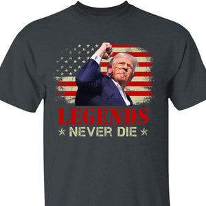 Legends Never Die | Trump Fight 2024 Shirt Pennsylvania Rally | Trump Supporters Shirt Dark T1156 - GOP