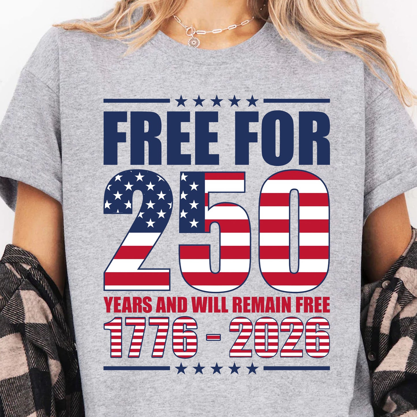 Free For 250 Years And Will Remain Free Shirt | Happy 250th Birthday USA Shirt | America 250th Anniversary T-Shirt 682487
