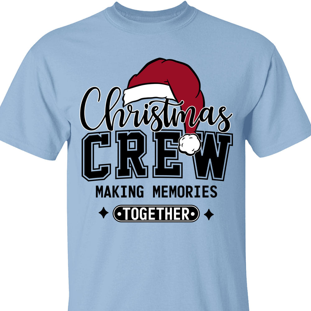 Christmas Crew Making Memories Together Shirt, Funny Christmas Sweater, Xmas Holiday Sweatshirt T1642