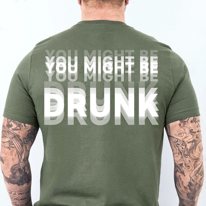 "You Might Be Drunk" Optical Illusion Graphic Backside Dark Shirt, Funny Party Tee 685746