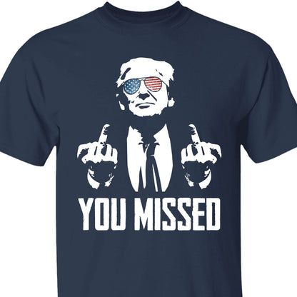 You Missed | Trump Fight 2024 Shirt Pennsylvania Rally | Shirt Dark C1115 - GOP