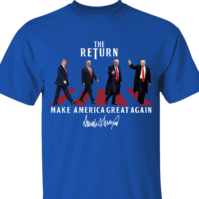 The Return MAGA Shirt | Donald Trump Homage Shirt | Donald Trump Fan Tees C898 - GOP