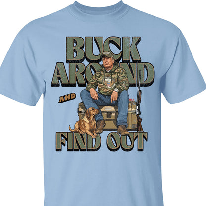 Trump Camo Hunting Shirt, Buck Around and Find Out Republican Outdoorsy Fishing Shirt Bright T1704 - GOP