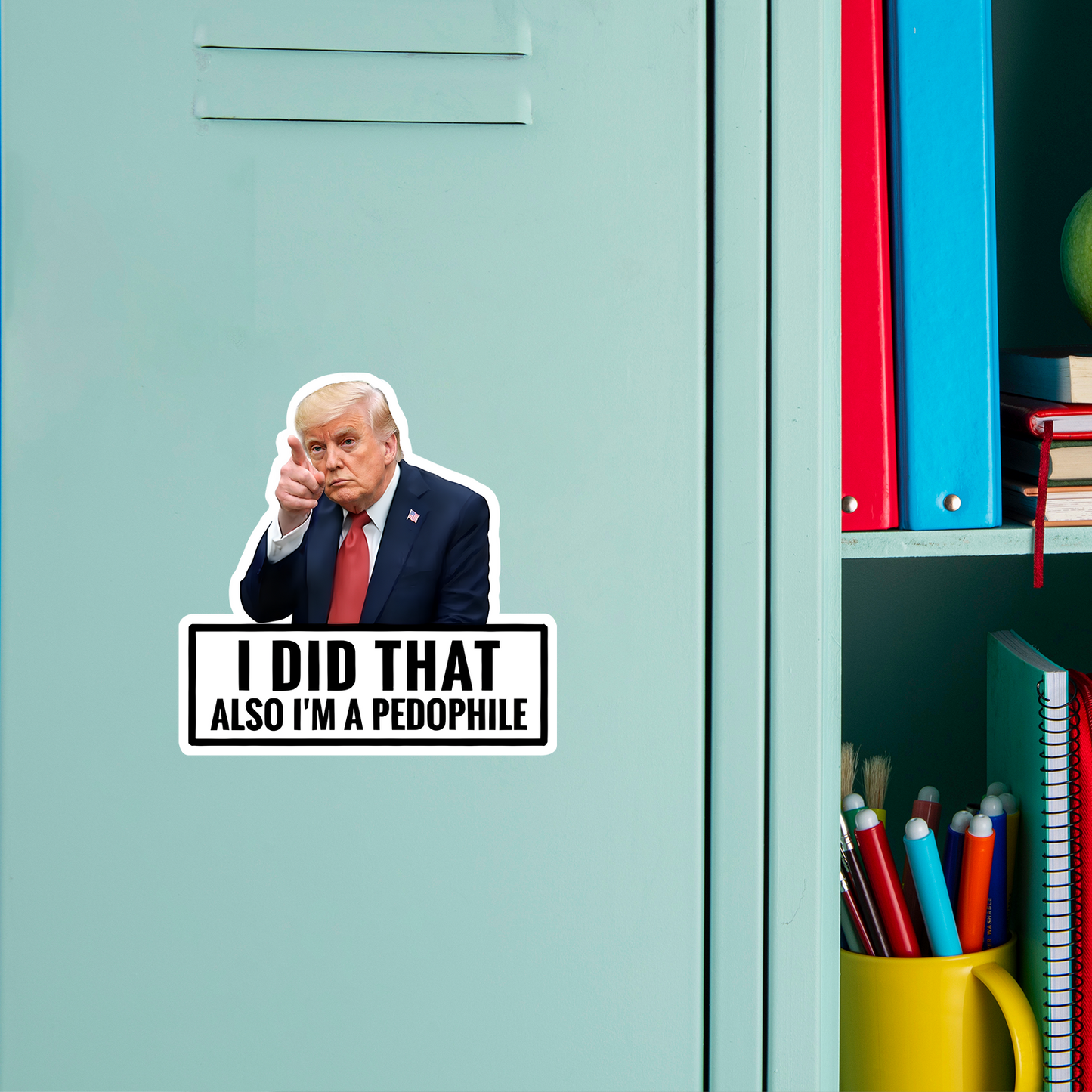 Trump I Did That Stickers | Funny Trump Sticker | Anti-Trump Meme Sticker 684783