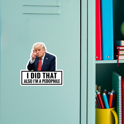 Trump I Did That Stickers | Funny Trump Sticker | Anti-Trump Meme Sticker 684783