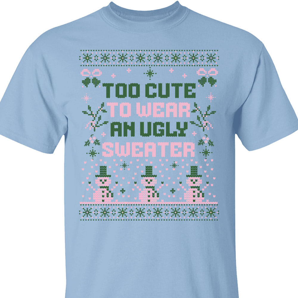 Too Cute To Wear An Ugly Sweater, Vintage Merry Christmas Sweater, Funny Xmas Holiday Sweatshirt T1634