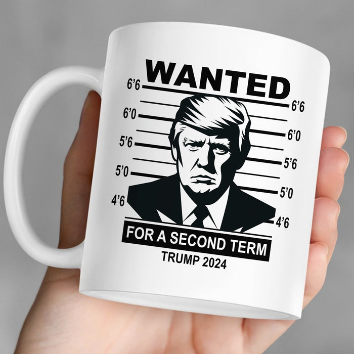 Wanted For A Second Term Mug | Donald Trump Homage Mug | Donald Trump Fan Mug C915 - GOP