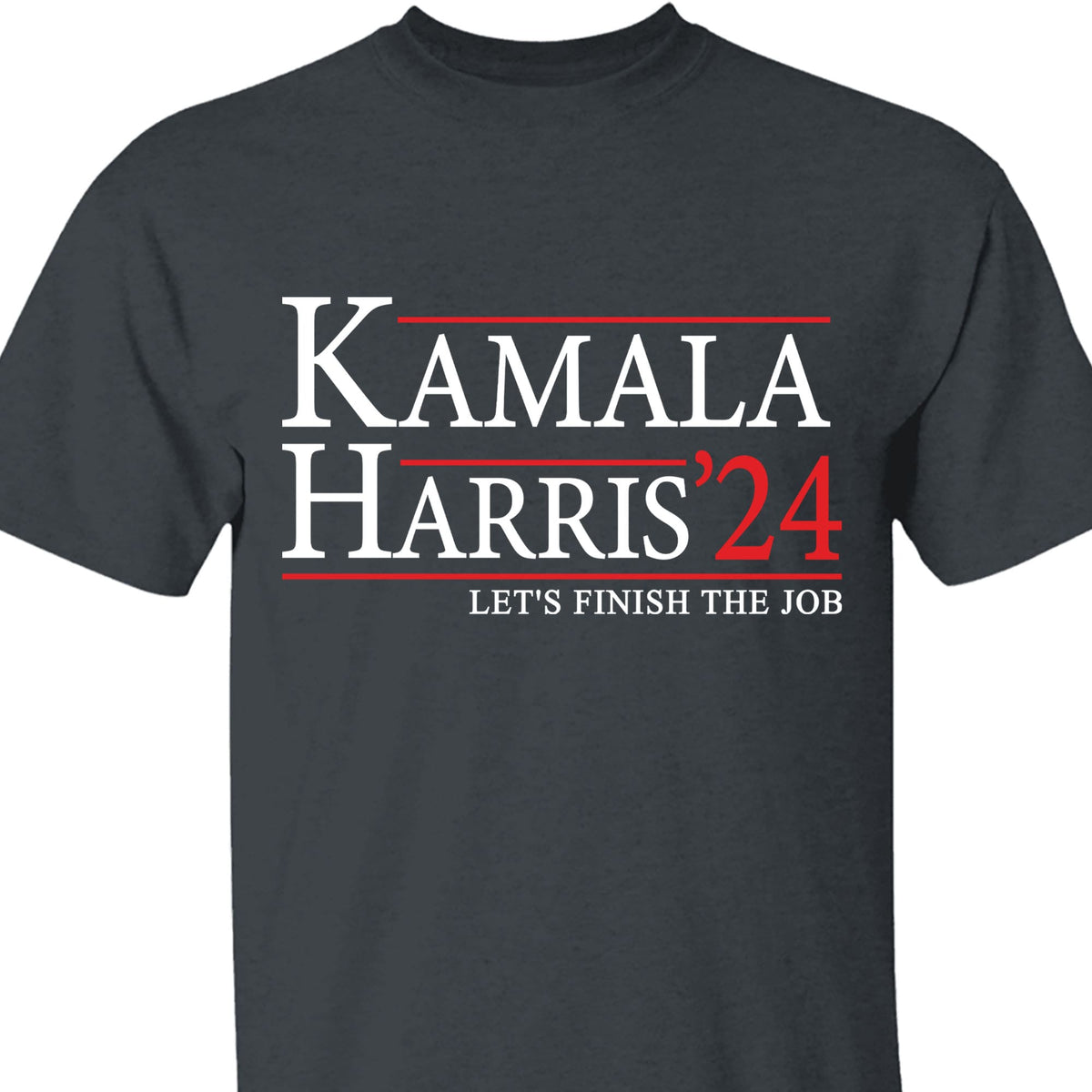 Kamala Harris Let's Finish The Job Shirt | Kamala Harris 2024 Shirt | Democrat Shirt Dark T1437 - KH2
